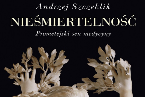 ''Nieśmiertelność'': ostatnia książka prof. Szczeklika - testament wielkiego humanisty