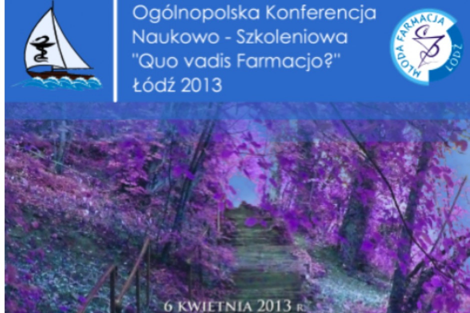 Ogólnopolska Konferencja Naukowo-Szkoleniowa "Quo Vadis Farmacjo?"