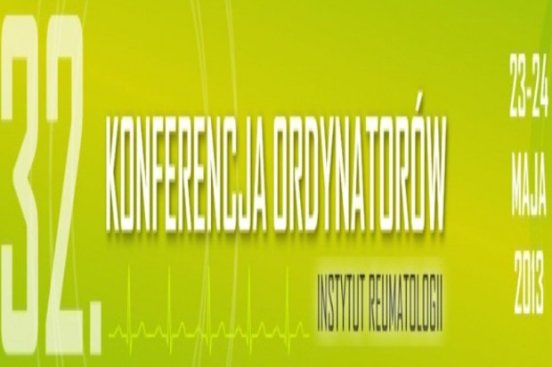 32. Konferencja Ordynatorów i Kierowników Poradni Reumatologicznych