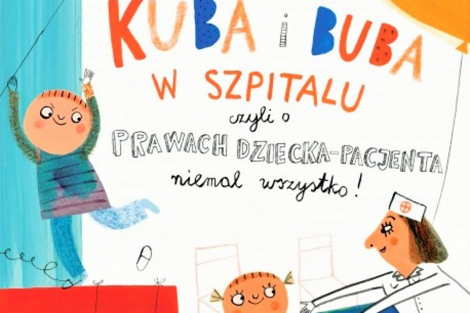 Fragment okładki książki "Kuba i Buba w szpitalu, czyli o prawach dziecka - pacjenta niemal wszystko". Dziecko ma swoje prawa także w szpitalu - jest o tym książka