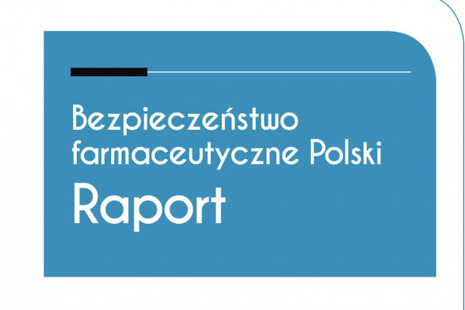 Raport: "Bezpieczeństwo farmaceutyczne Polski"