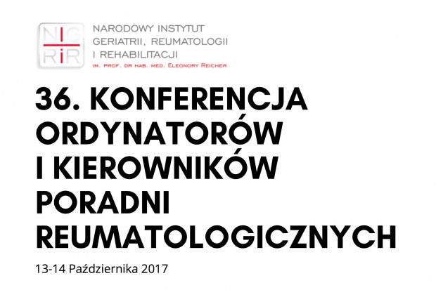36. Konferencja Ordynatorów i Kierowników Poradni Reumatologicznych