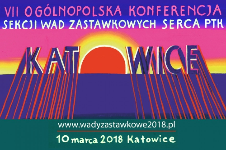 VII Ogólnopolska Konferencja Sekcji Wad Zastawkowych Serca PTK