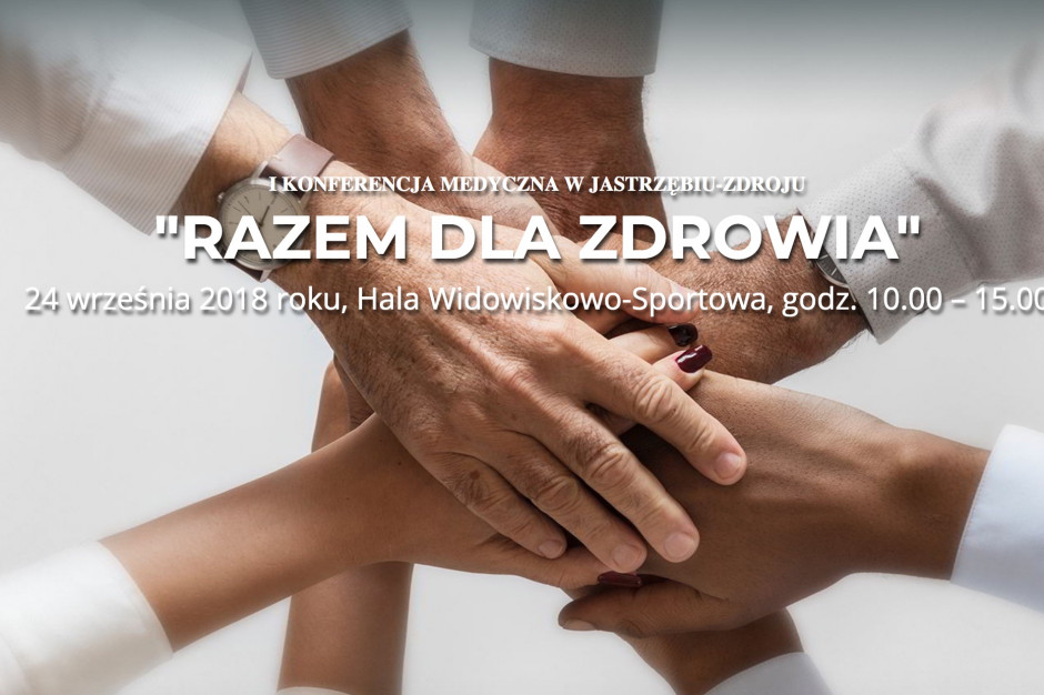 I Konferencja Medyczna: "Razem dla Zdrowia"