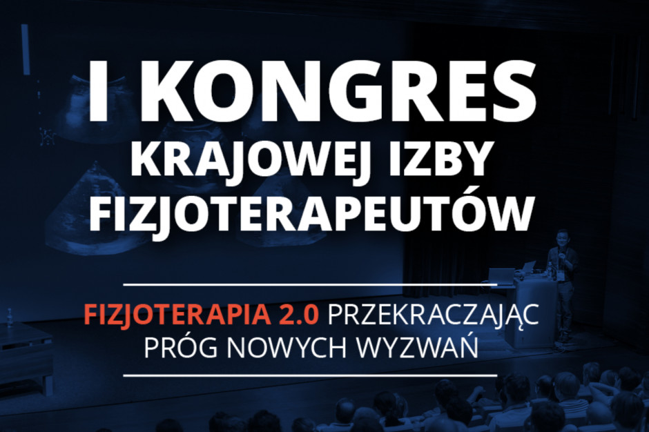 I Kongres Krajowej Izby Fizjoterapeutów FIZJOTERAPIA 2.0