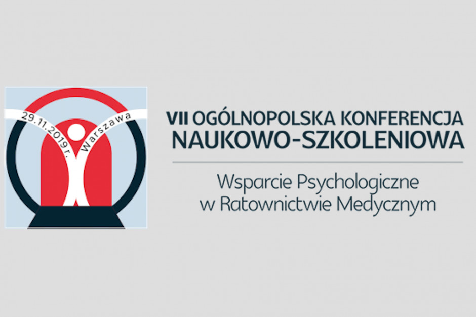 VII Ogólnopolska Konferencja Naukowo-Szkoleniowa "Wsparcie psychologiczne w ratownictwie medycznym"