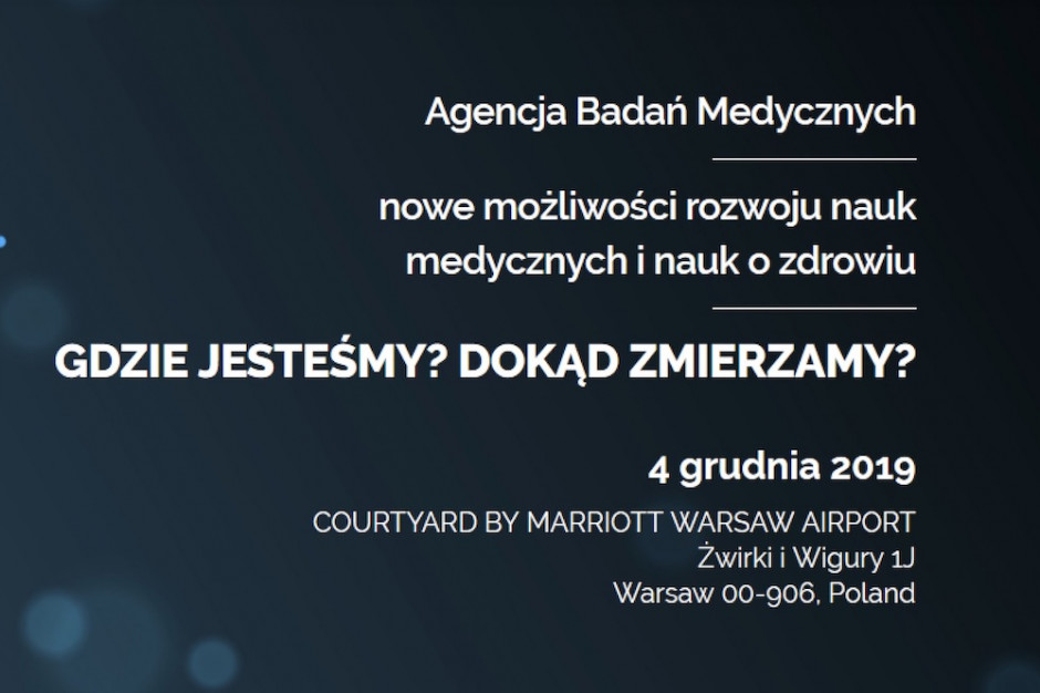 Konferencja Agencji Badań Medycznych: "Nowe możliwości rozwoju nauk medycznych i nauk o zdrowiu"