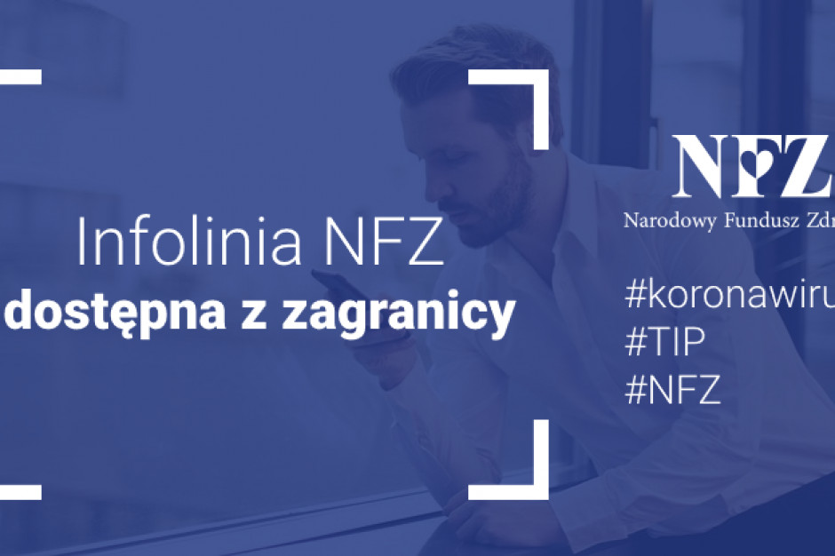 Specjalny numer Telefonicznej Informacji Pacjenta dla osób dzwoniących z zagranicy w sprawie. Fot. NFZ/Twitter NFZ: dodatkowy numer infolinii ws. koronawirusa dla dzwoniących z zagranicy