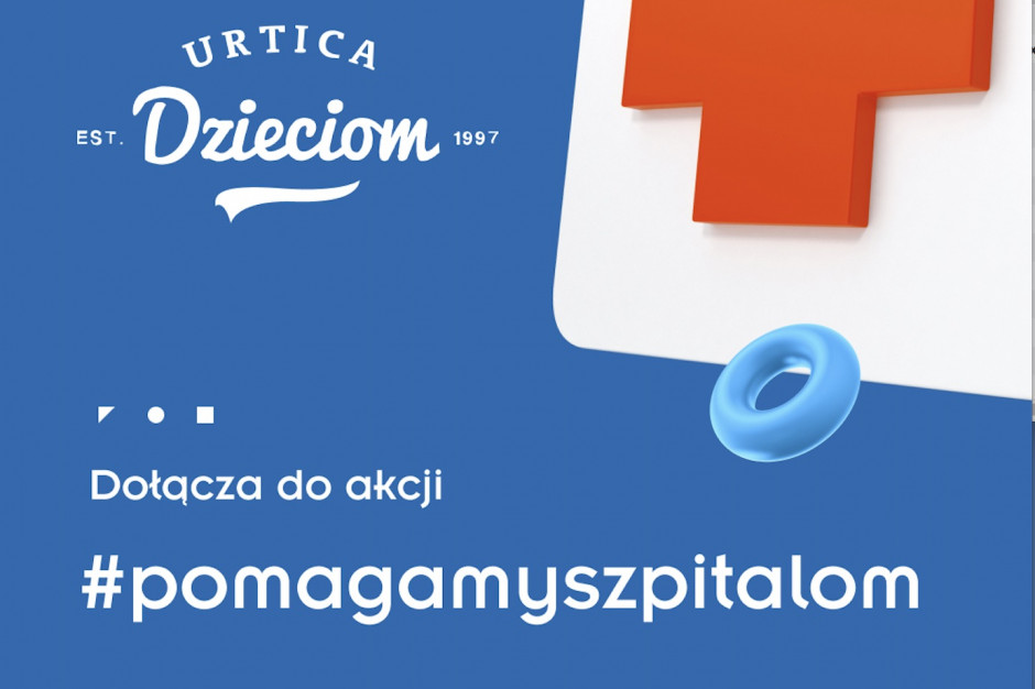 Fundacja Urtica Dzieciom włączyła się do akcji pomocy szpitalom w dobie koronawirusa Ruszyła e-platforma wspierająca oddziały szpitalne w czasie pandemii koronawirusa
