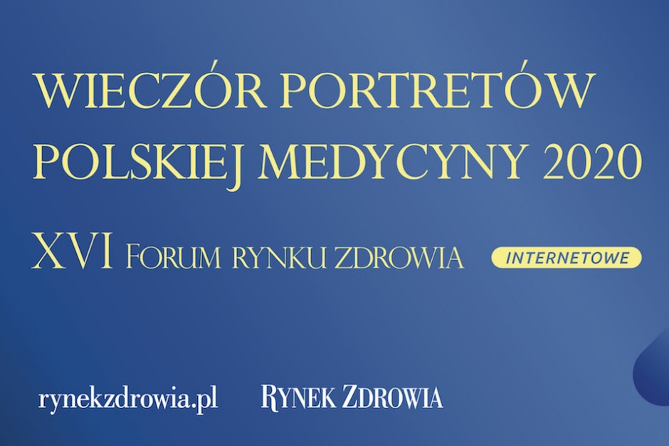 Internetowe XVI Forum Rynku Zdrowia: Laureaci Portretów Polskiej Medycyny 2020