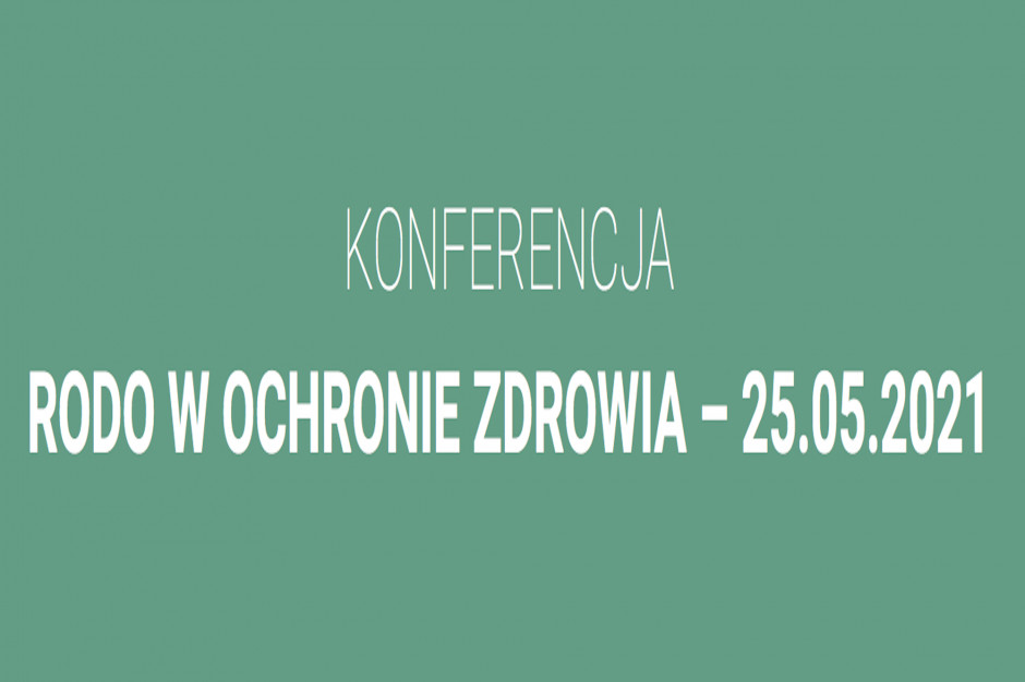 Konferencja: RODO w sektorze medycznym – gdzie jesteśmy, dokąd zmierzamy – Edycja III”