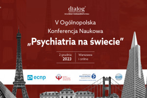V Ogólnopolska Konferencja Naukowa „Psychiatria na świecie”. Trwają zapisy