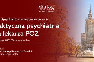 Ogólnopolska Konferencja Naukowa „Praktyczna psychiatria dla lekarza POZ”