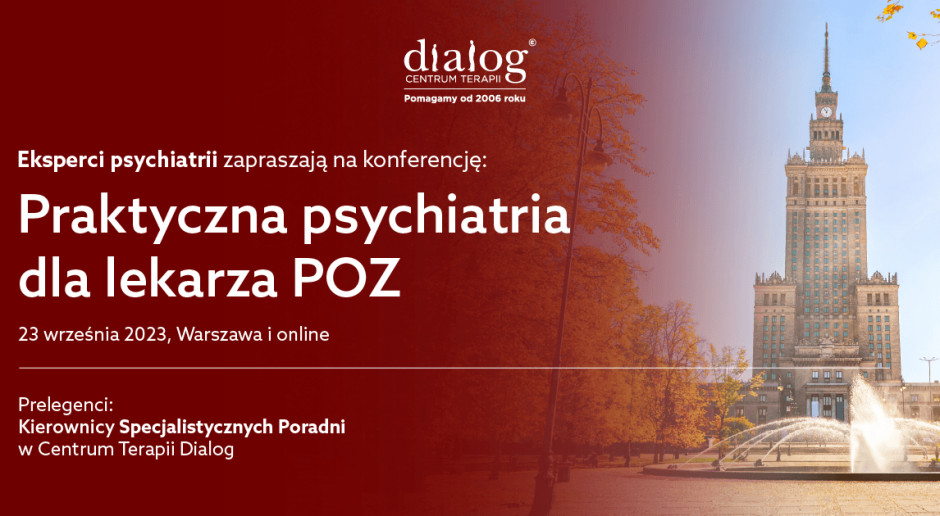 Ogólnopolska Konferencja Naukowa „Praktyczna psychiatria dla lekarza POZ”