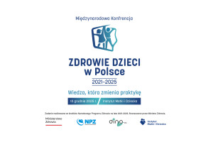 Instytut Matki i Dziecka zaprasza na międzynarodową konferencję naukową „Zdrowie dzieci w Polsce 2021–2025 – wiedza, która zmienia praktykę”
