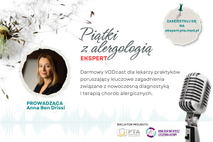 Od rekomendacji do codziennej opieki nad pacjentem. Cykl VODcastów Polskiego Towarzystwa Alergologicznego - Piątki z alergologią. Ekspert.