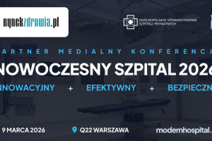 9 marca 2026 roku w Warszawie odbędzie się ogólnopolska konferencja „NOWOCZESNY SZPITAL 2026"